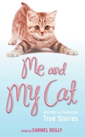 Me and My Cat: Amazing and Endearing True Stories 1616086114 Book Cover