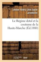 Le Ra(c)Gime Dotal Et La Coutume de La Haute-Marche 2013754418 Book Cover