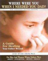 Where Were You When I Needed You, Dad?: A Guide for Healing Your Father Wound 1880883007 Book Cover