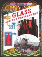 Glass and the Environment (Resources (North Mankato, Minn.).) 0749655046 Book Cover