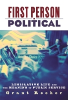 First Person Political: Legislative Life and the Meaning of Public Service 0814775764 Book Cover