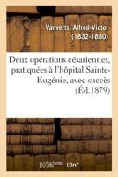 Deux opérations césariennes, pratiquées à l'hôpital Sainte-Eugénie, avec succès 232901807X Book Cover