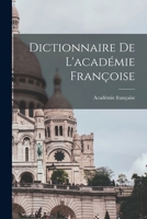 Dictionnaire De L'académie Françoise 1017627827 Book Cover
