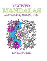 Flower Mandalas: Mindful meditation and Stress Relieving Patterns 1541018052 Book Cover