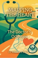Mapping the Heart: The Doctor's Odyssey B0DPJLG64N Book Cover