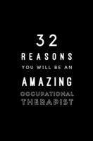32 Reasons You Will Be An Amazing Occupational Therapist: Fill In Prompted Memory Book 1705776671 Book Cover