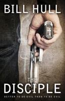 The Disciple: Better to Do Evil Than to Be Evil 0991004124 Book Cover