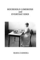 HOUSEHOLD LIMERICKS AND EVERYDAY ODES B0FLQP5W1Y Book Cover
