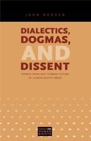 Dialectics, Dogmas, and Dissent: Stories from East German Victims of Human Rights Abuse 0271036125 Book Cover