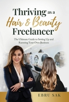 Thriving as a Hair & Beauty Freelancer: The Ultimate Guide to Setting Up and Running Your Own Business 0975627511 Book Cover