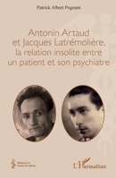 Antonin Artaud et Jacques Latrémolière, la relation insolite entre un patient et son psychiatre (Médecine À Travers Les Siècles) (French Edition) 2336604205 Book Cover