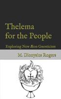 Thelema for the People: Exploring New Æon Gnosticism 1791572901 Book Cover