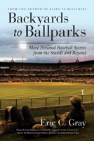 Backyards to Ballparks: More Personal Baseball Stories from the Stands and Beyond B0B81BCH1D Book Cover