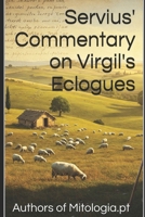 Servius' Commentary on Virgil's Eclogues: A First English Translation (Translations from Mitologia.pt) B0F8BQD9H2 Book Cover