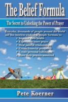 The Belief Formula: The Secret to Unlocking the Power of Prayer 0979991307 Book Cover