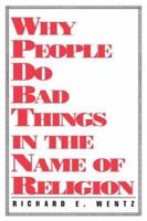 Why Do People Do Bad Things in the Name of Religion? 0865542570 Book Cover