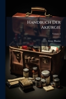 Handbuch Der Akiurgie: Zum Gebrauche Bei Vorlesungen Und Zum Selbstunterricht, Volume 2 1286265754 Book Cover