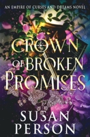 Crown of Broken Promises : An Empire of Curses and Dreams Novel: the Night and Rain Series Prequel 1953412289 Book Cover