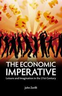 The Economic Imperative: Leisure and Imagination in the 21st Century 1845402316 Book Cover