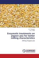 Enzymatic treatments on pigeon pea for better milling characteristics: Milling of pigeon pea 3659403997 Book Cover