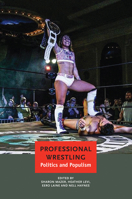 Professional Wrestling: Politics and Populism 0857427946 Book Cover