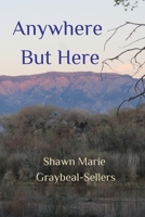 Anywhere But Here B0GWN726ZB Book Cover