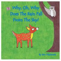 Why, Oh, Why Does the Rain Fall from the Sky? 1460217780 Book Cover