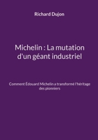 Michelin: La mutation d'un géant industriel: Comment Édouard Michelin a transformé l'héritage des pionniers (French Edition) 2322616796 Book Cover