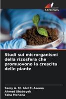 Studi sui microrganismi della rizosfera che promuovono la crescita delle piante (Italian Edition) 3639728297 Book Cover