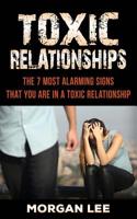 Toxic Relationships: 7 Alarming Signs that you are in a Toxic Relationship 1950855317 Book Cover