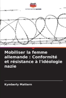 Mobiliser la femme allemande : Conformité et résistance à l'idéologie nazie 6206254356 Book Cover