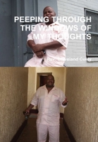 Peeping Through the Windows of My Thoughts 1794738614 Book Cover