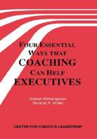 Four Essential Ways That Coaching Can Help Executives: A Practical Guide to the Ways That Outside Consultants Can Help Managers 1882197267 Book Cover