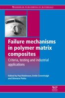 Failure Mechanisms in Polymer Matrix Composites: Criteria, Testing and Industrial Applications 1402055315 Book Cover