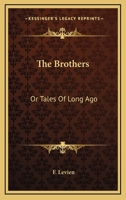 The Brothers, Or, Tales of Long Ago 1377388646 Book Cover