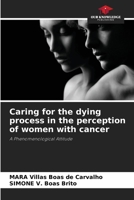 Caring for the dying process in the perception of women with cancer 6208249988 Book Cover