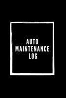 Auto Maintenance Log: Simple Vehicle Automotive Repair and Maintenance Log For Car, Truck, Motorcycle with Mileage Record, and Expense Log To track oil change. Small For Glove Box 1653755008 Book Cover