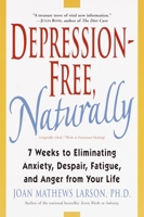 Depression-Free, Naturally: 7 Weeks to Eliminating Anxiety, Despair, Fatigue, and Anger from Your Life 0345435176 Book Cover