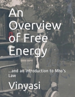 An Overview of Free Energy: ...and an introduction to Mho's Law B0991C6K5Q Book Cover