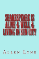 Shakespeare in Alive & Well & Living in Sun City 1542917123 Book Cover