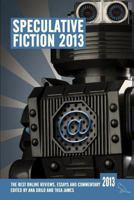 Speculative Fiction 2013: The year's best online reviews, essays and commentary 0992817277 Book Cover