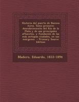 Historia del puerto de Buenos Aires. Tomo primero: Descubrimiento del R�o de la Plata y de sus principales afluentes, y fundaci�n de las m�s antiquas ciudades, en sus m�rgenes 0274619881 Book Cover