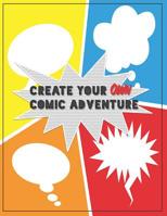 Create Your Own Comic Adventure: Write & Draw Your Own Comics 1070436267 Book Cover