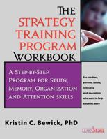 The Strategy Training Program Workbook: Step-By-Step Program for Study, Memory, Organization and Attention 193693602X Book Cover