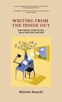 Writing From the Inside Out: How Purpose, Storytelling, and Action Come Together B0GQBDNCNK Book Cover