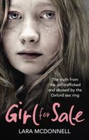 Girl for Sale: The Truth from the Girl Trafficked and Abused by the Oxford Sex Ring 0091957818 Book Cover