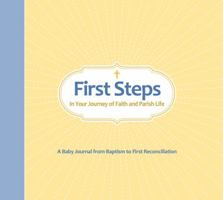 First Steps In Your Journey of Faith and Parish Life: A Baby Journal from Baptism to First Reconciliation 1618906259 Book Cover