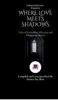 Where Love Meets Shadows: Tales of Forbidden Affection and Whispered Secrets B0G72PJPPQ Book Cover