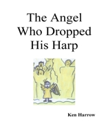 The Angel Who Dropped His Harp 1515273547 Book Cover