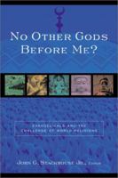 No Other Gods before Me?: Evangelicals and the Challenge of World Religions 0801022916 Book Cover